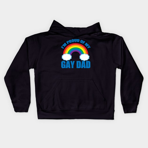 I'm Proud of My Gay Dad Kids Hoodie by epiclovedesigns